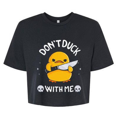 DonT Duck With Me Funny Duck Kinife Bella+Canvas Jersey Crop Tee