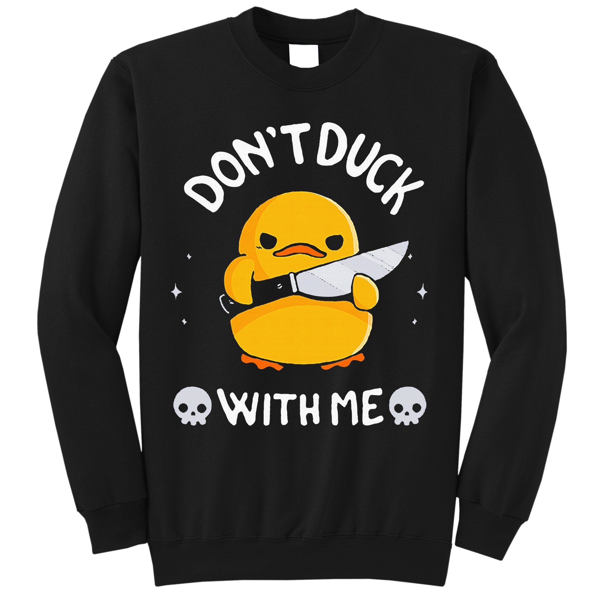 DonT Duck With Me Funny Duck Kinife Sweatshirt