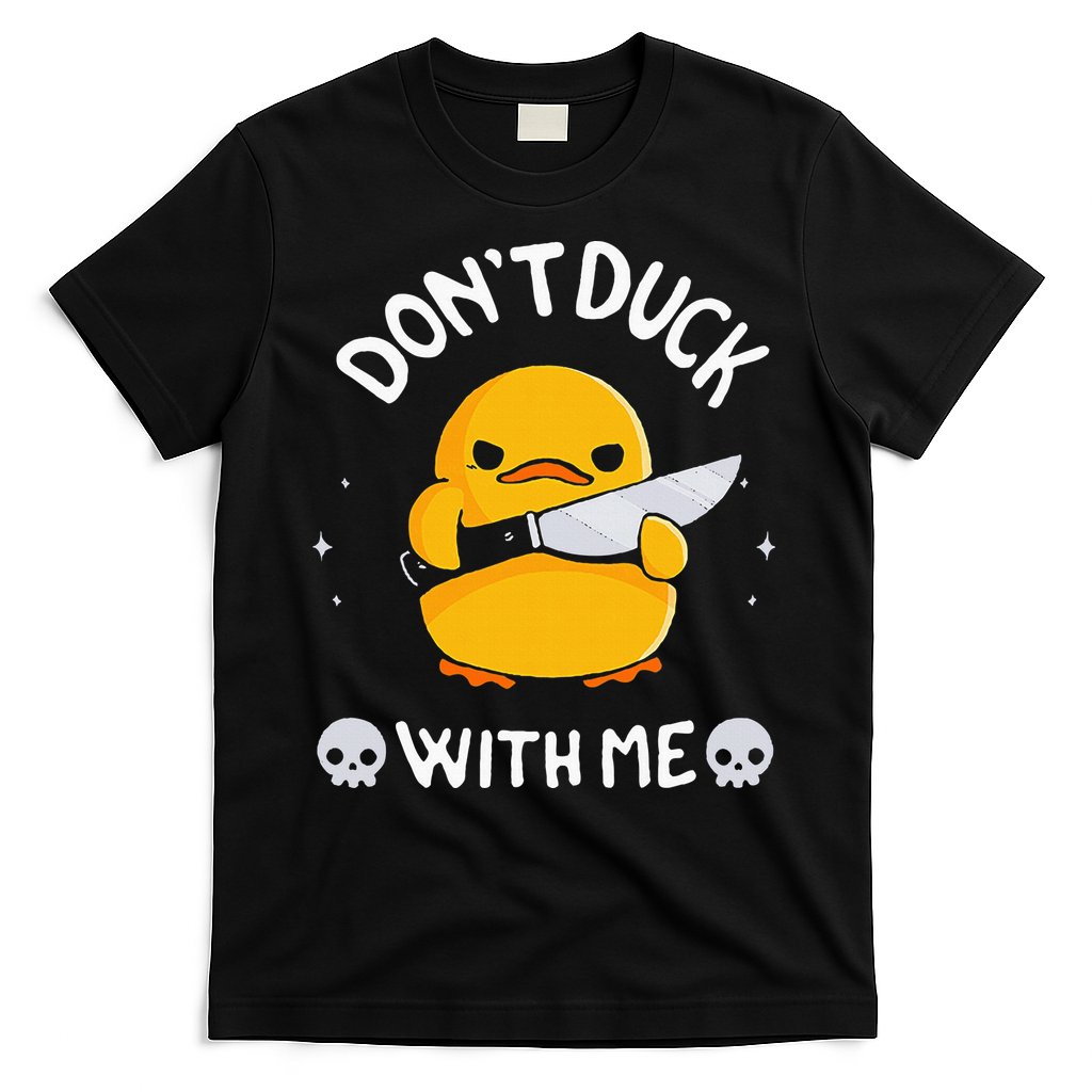 DonT Duck With Me Funny Duck Kinife T-Shirt