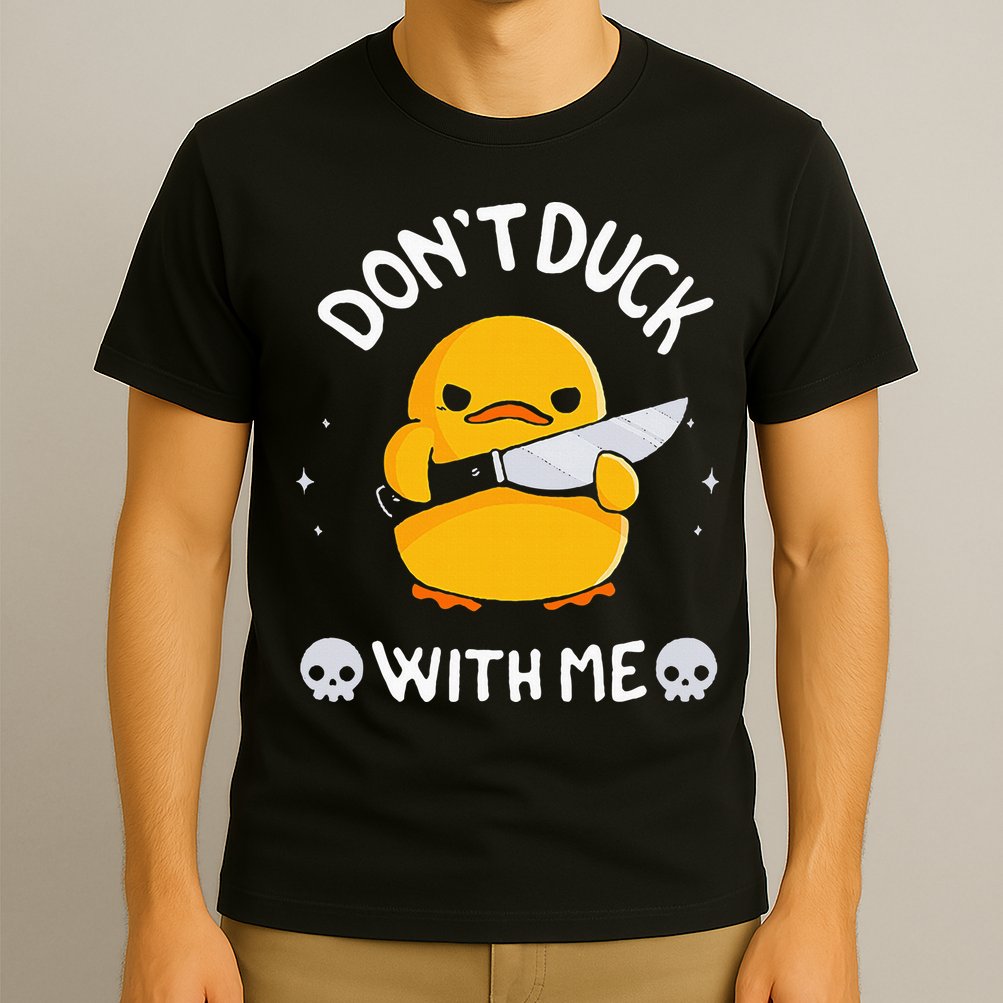 DonT Duck With Me Funny Duck Kinife T-Shirt