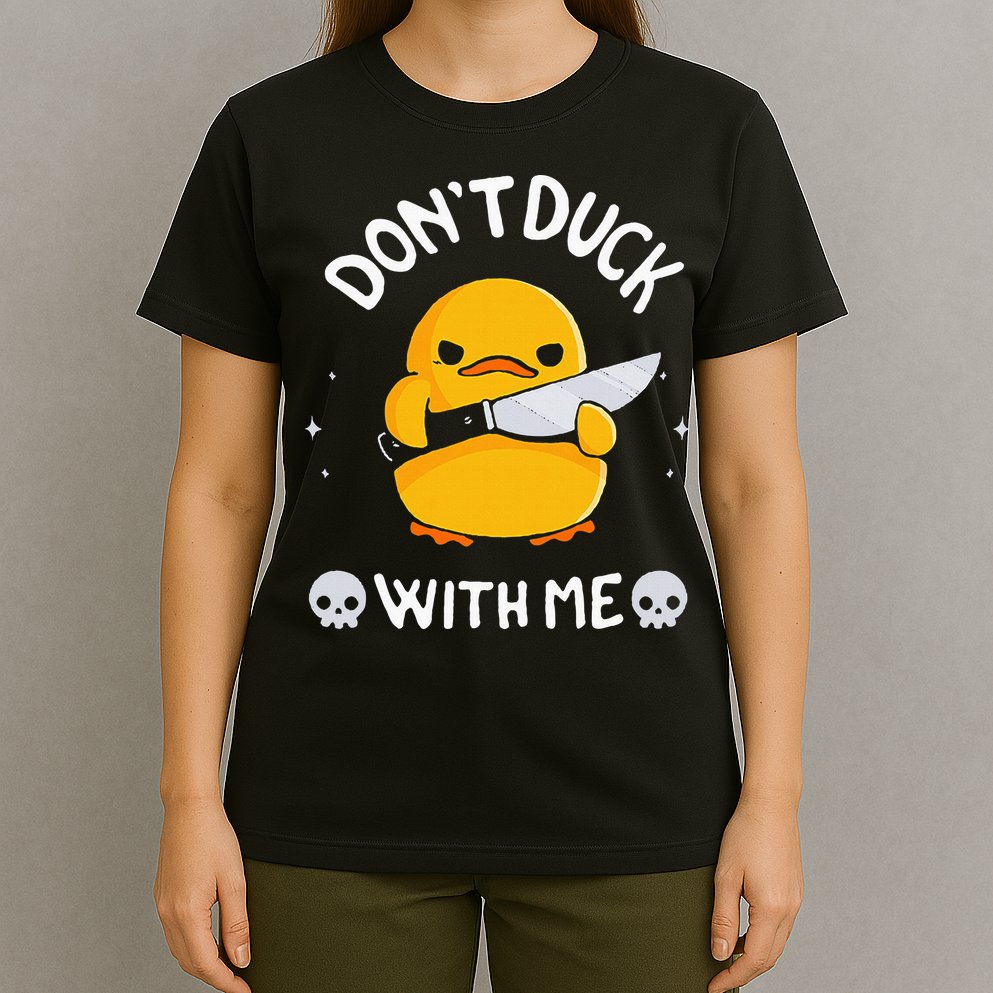 DonT Duck With Me Funny Duck Kinife T-Shirt
