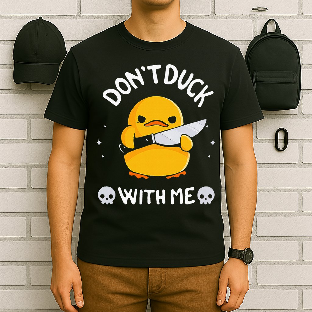 DonT Duck With Me Funny Duck Kinife T-Shirt