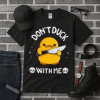 DonT Duck With Me Funny Duck Kinife Tall T-Shirt