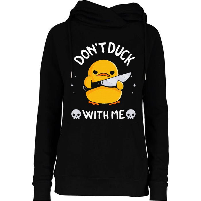 DonT Duck With Me Funny Duck Kinife Womens Funnel Neck Pullover Hood