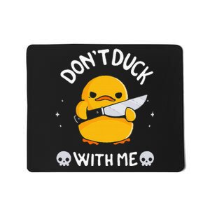 DonT Duck With Me Funny Duck Kinife Mousepad