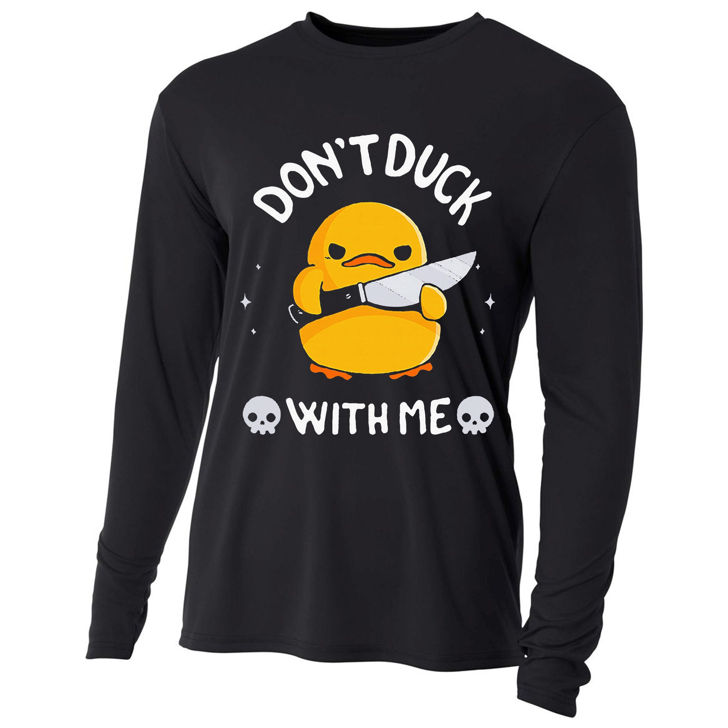 DonT Duck With Me Funny Duck Kinife Cooling Performance Long Sleeve Crew