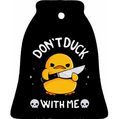 DonT Duck With Me Funny Duck Kinife Ceramic Bell Ornament