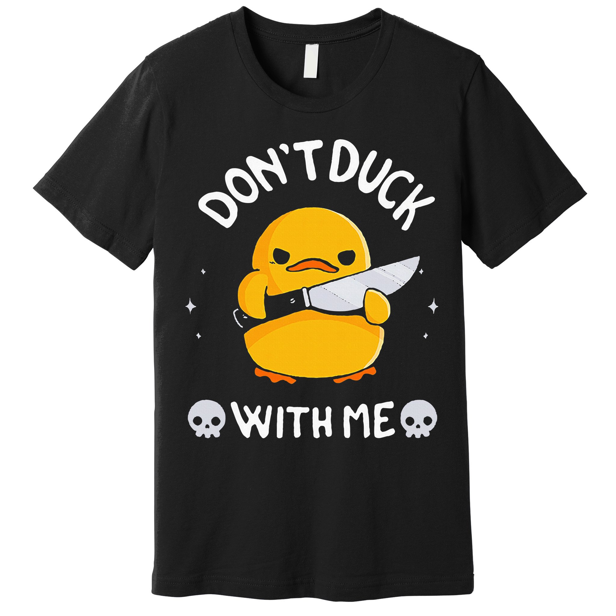 DonT Duck With Me Funny Duck Kinife Premium T-Shirt