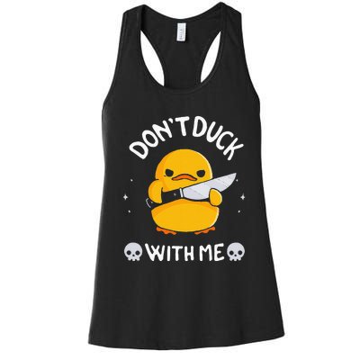 DonT Duck With Me Funny Duck Kinife Women's Racerback Tank