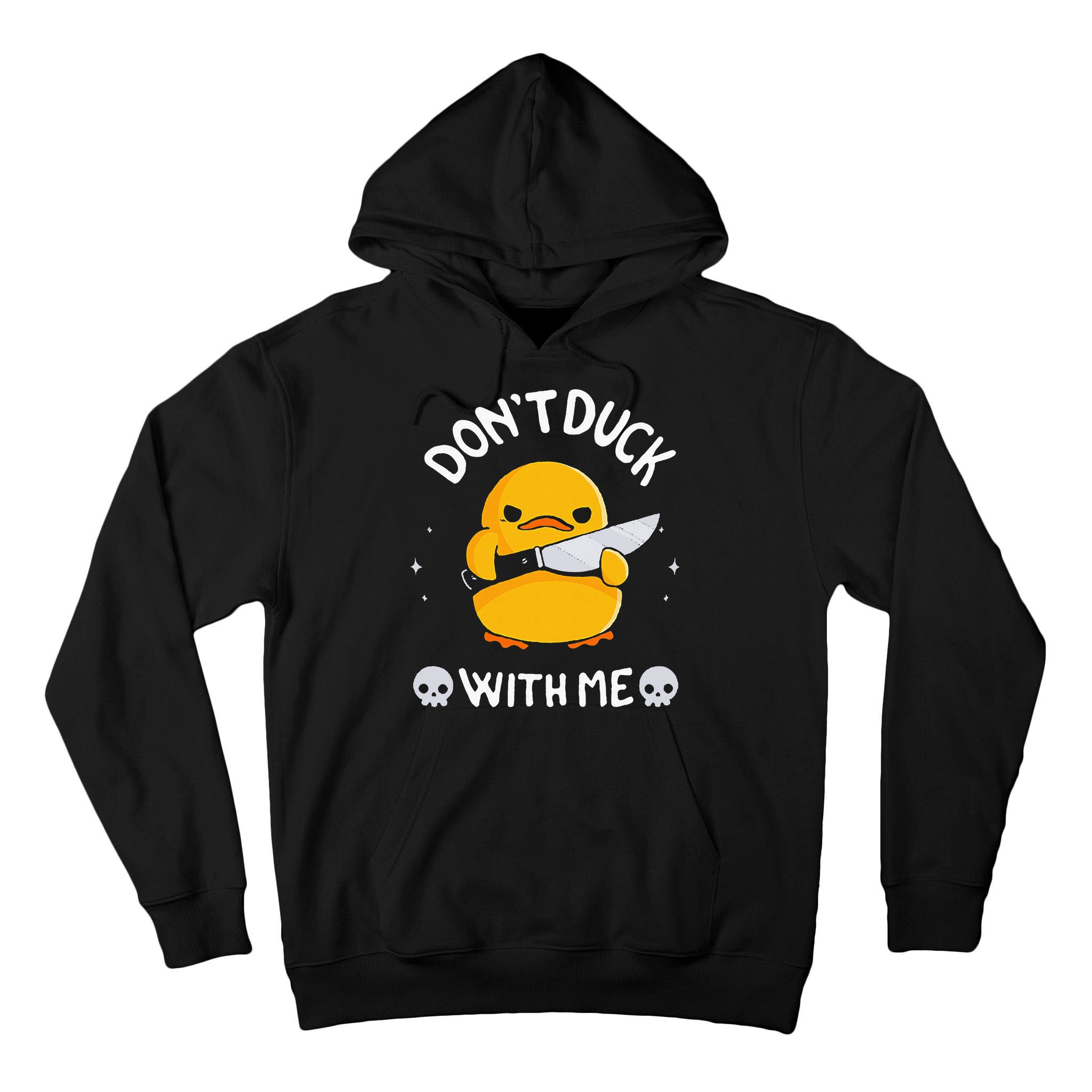 DonT Duck With Me Funny Duck Kinife Tall Hoodie