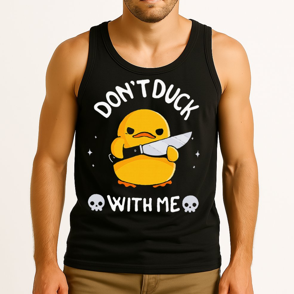 DonT Duck With Me Funny Duck Kinife Tank Top
