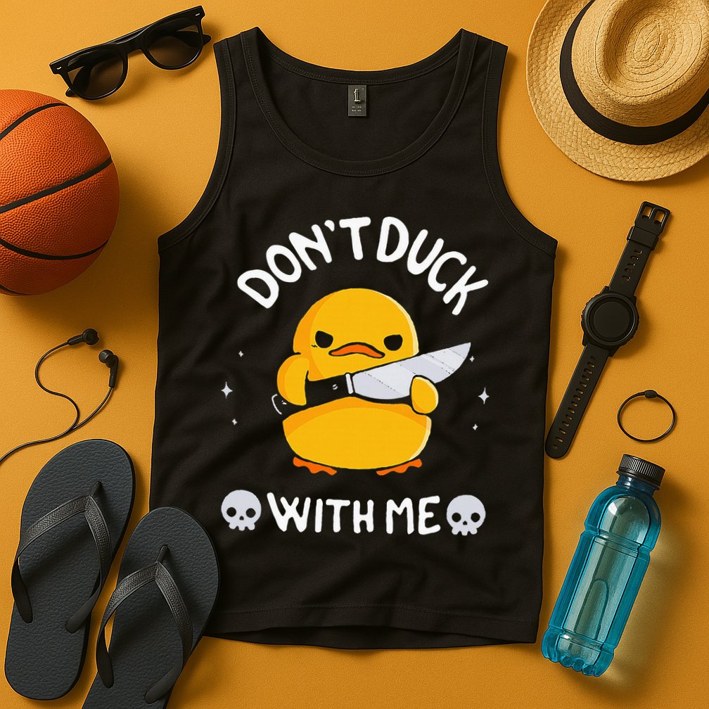 DonT Duck With Me Funny Duck Kinife Tank Top