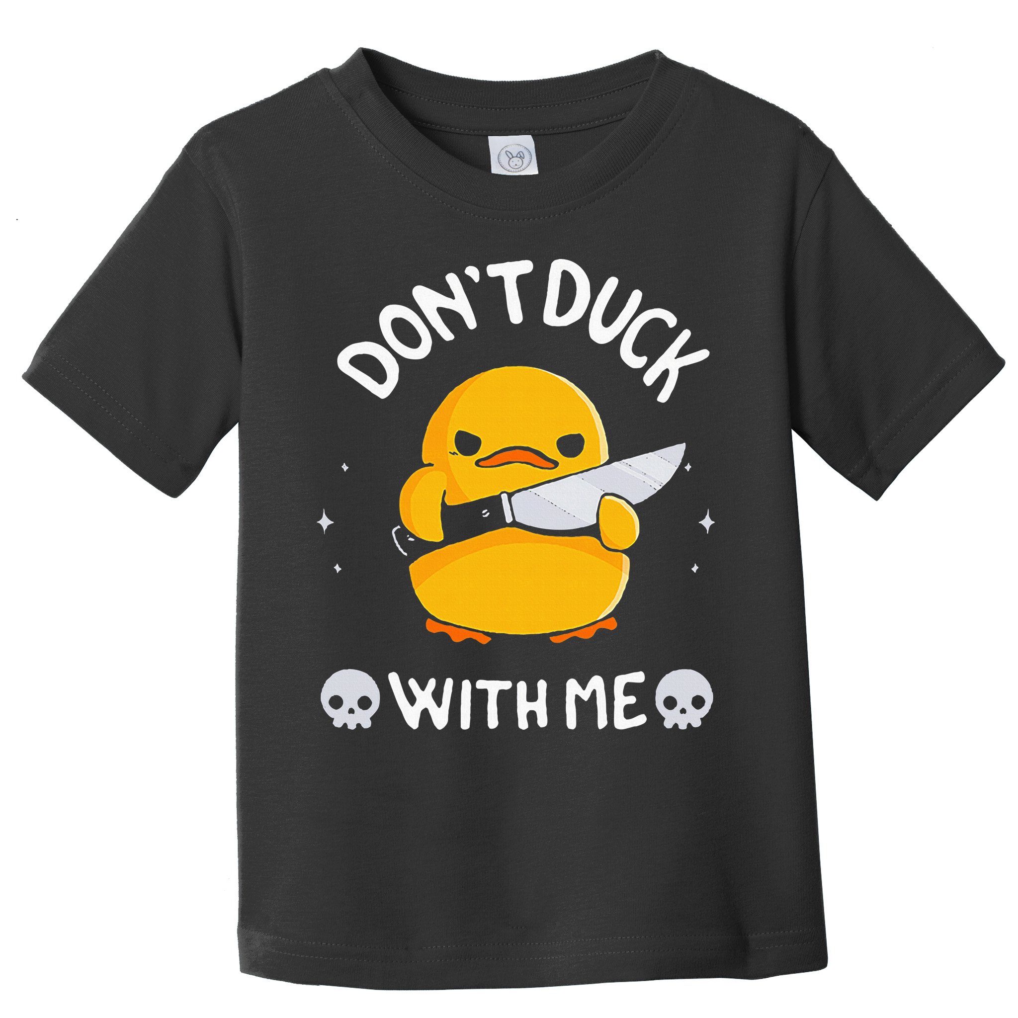 DonT Duck With Me Funny Duck Kinife Toddler T-Shirt