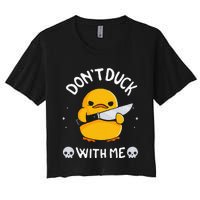 DonT Duck With Me Funny Duck Kinife Women's Crop Top Tee