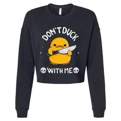 DonT Duck With Me Funny Duck Kinife Cropped Pullover Crew