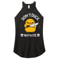 DonT Duck With Me Funny Duck Kinife Women's Perfect Tri Rocker Tank