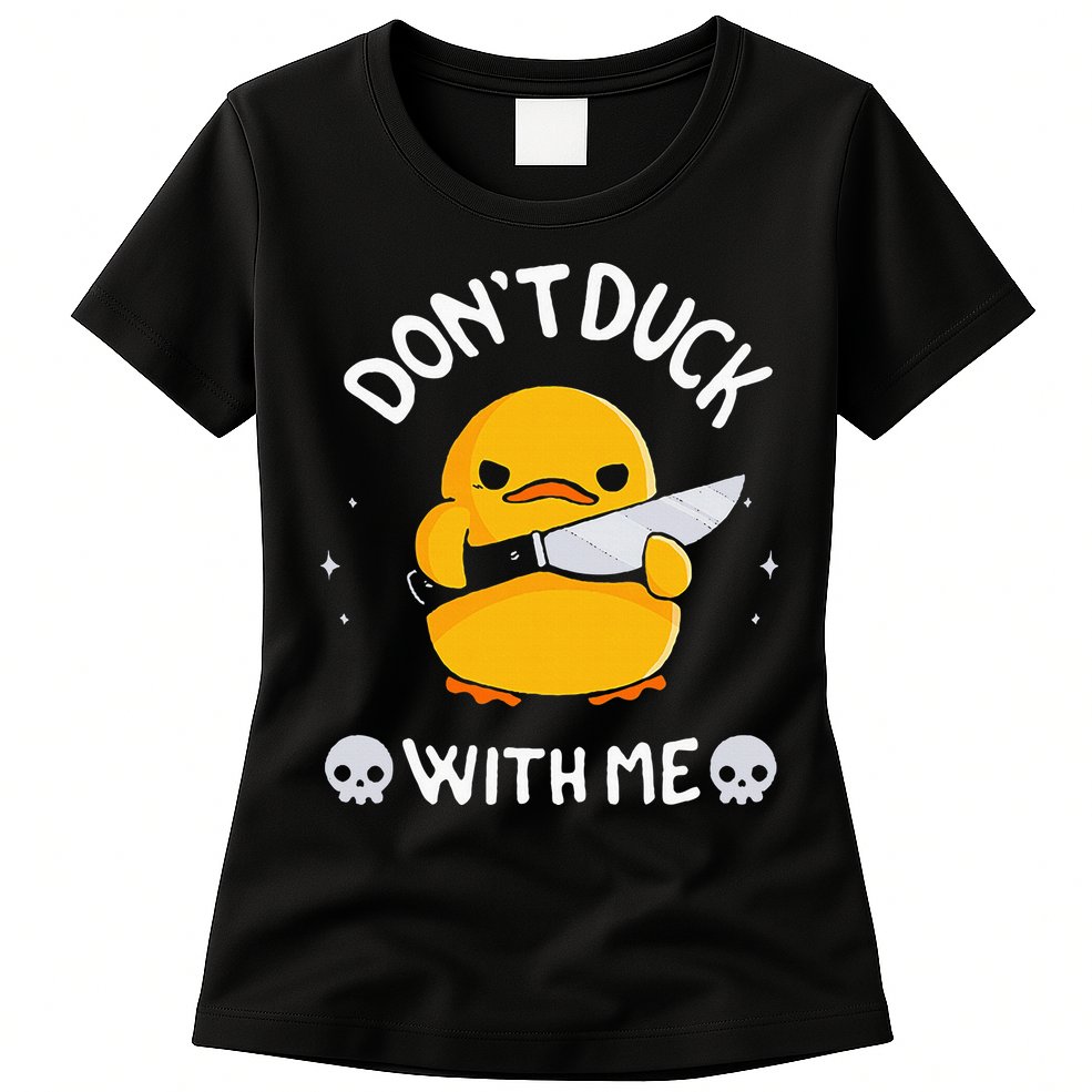 DonT Duck With Me Funny Duck Kinife Womens T-Shirt