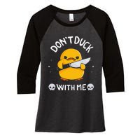 DonT Duck With Me Funny Duck Kinife Women's Tri-Blend 3/4-Sleeve Raglan Shirt