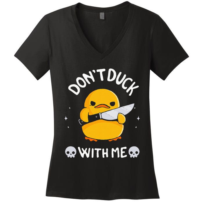 DonT Duck With Me Funny Duck Kinife Women's V-Neck T-Shirt