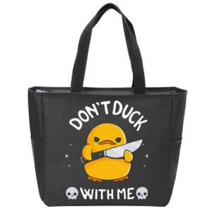 DonT Duck With Me Funny Duck Kinife Zip Tote Bag