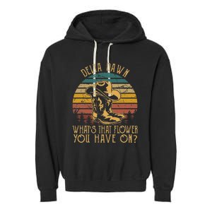 Delta Dawns WhatS That Hower You Have On Boots Cowboy Garment-Dyed Fleece Hoodie