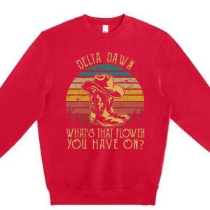 Delta Dawns WhatS That Hower You Have On Boots Cowboy Premium Crewneck Sweatshirt