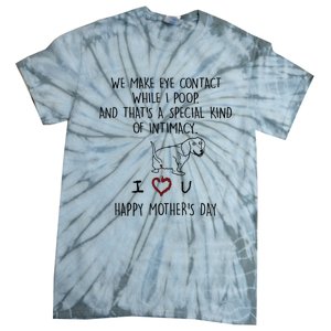 Dachshund Dog We Make Eye Contact While I Poop Happy Mothers Day Funny Gift Tie-Dye T-Shirt