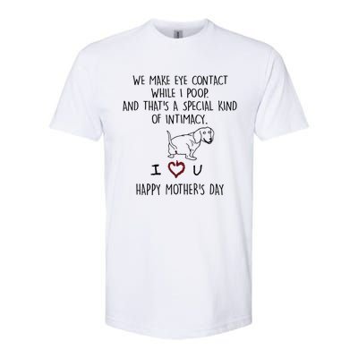 Dachshund Dog We Make Eye Contact While I Poop Happy Mothers Day Funny Gift Softstyle CVC T-Shirt