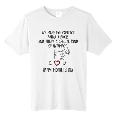 Dachshund Dog We Make Eye Contact While I Poop Happy Mothers Day Funny Gift Tall Fusion ChromaSoft Performance T-Shirt