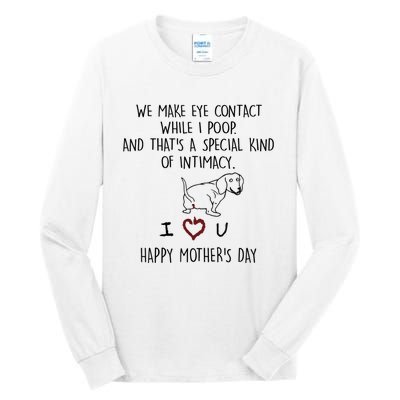 Dachshund Dog We Make Eye Contact While I Poop Happy Mothers Day Funny Gift Tall Long Sleeve T-Shirt