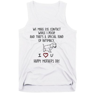 Dachshund Dog We Make Eye Contact While I Poop Happy Mothers Day Funny Gift Tank Top