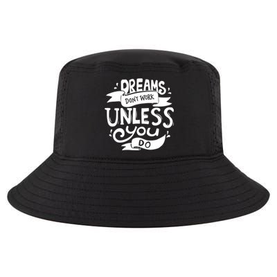 Dreams Don't Work Unless You Do Cool Comfort Performance Bucket Hat