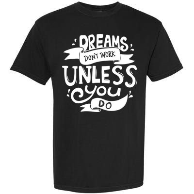 Dreams Don't Work Unless You Do Garment-Dyed Heavyweight T-Shirt