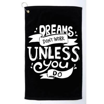 Dreams Don't Work Unless You Do Golf Towel