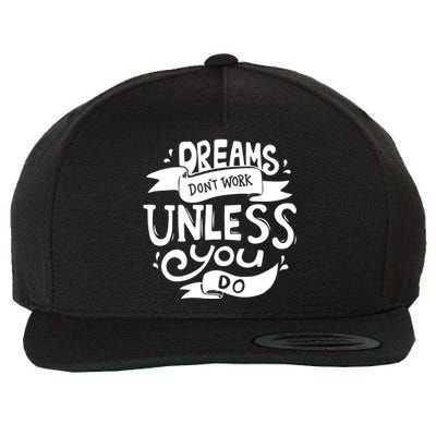 Dreams Don't Work Unless You Do Wool Snapback Cap