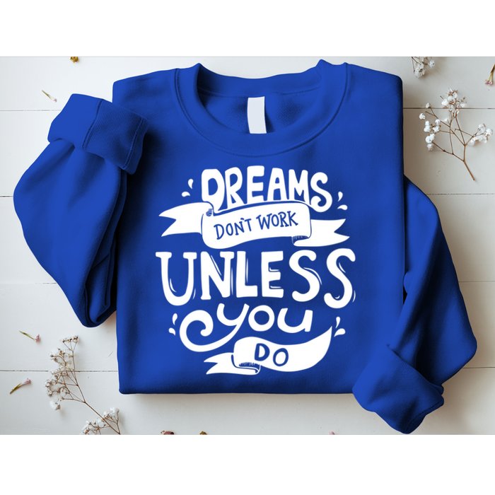 Dreams Don't Work Unless You Do Sweatshirt