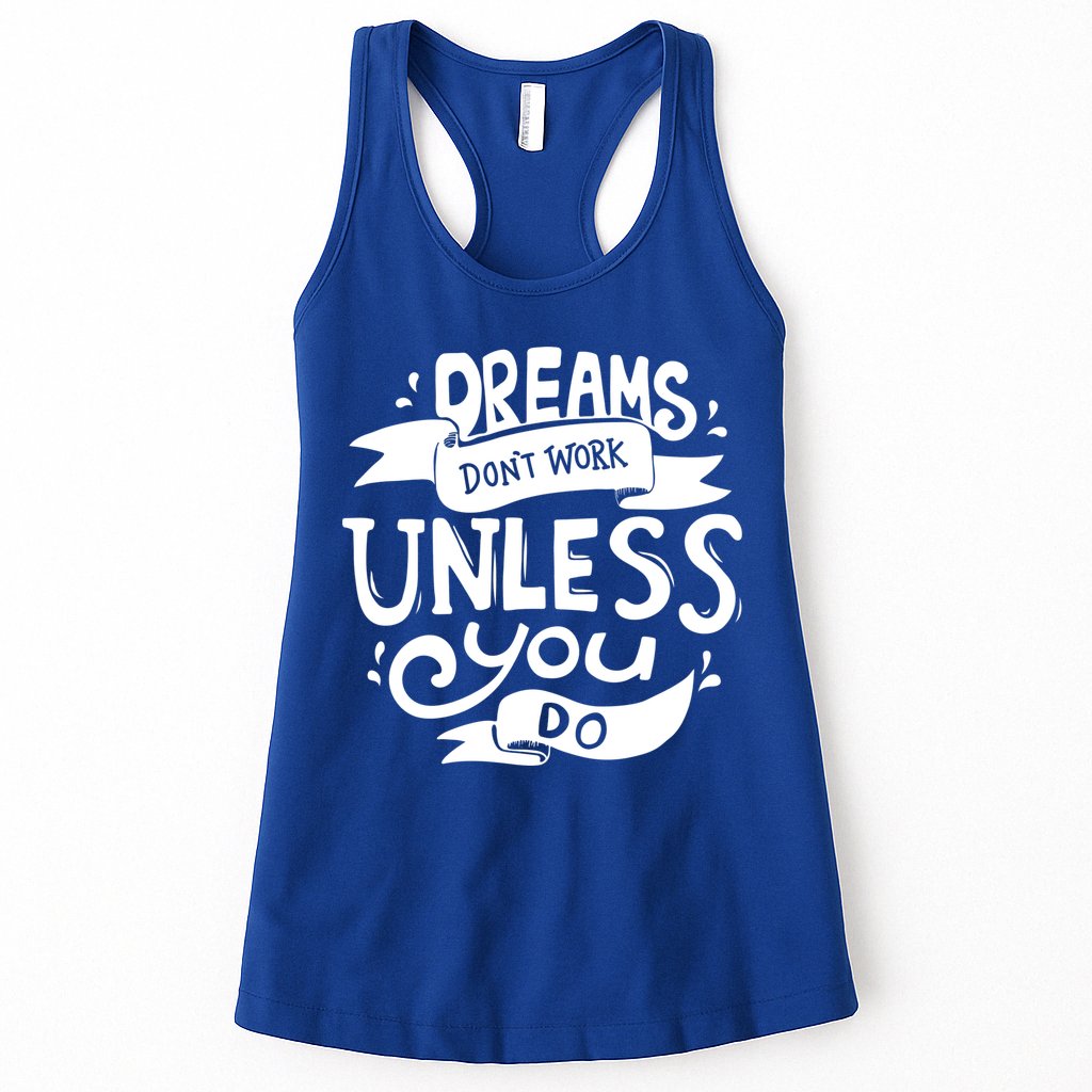 Dreams Don't Work Unless You Do Womens Tank Top