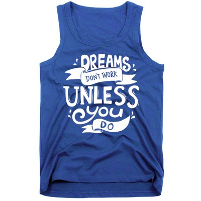 Dreams Don't Work Unless You Do Tank Top