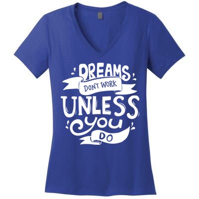 Dreams Don't Work Unless You Do Women's V-Neck T-Shirt