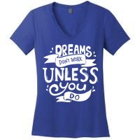Dreams Don't Work Unless You Do Women's V-Neck T-Shirt