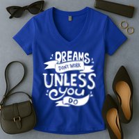 Dreams Don't Work Unless You Do Women's V-Neck T-Shirt