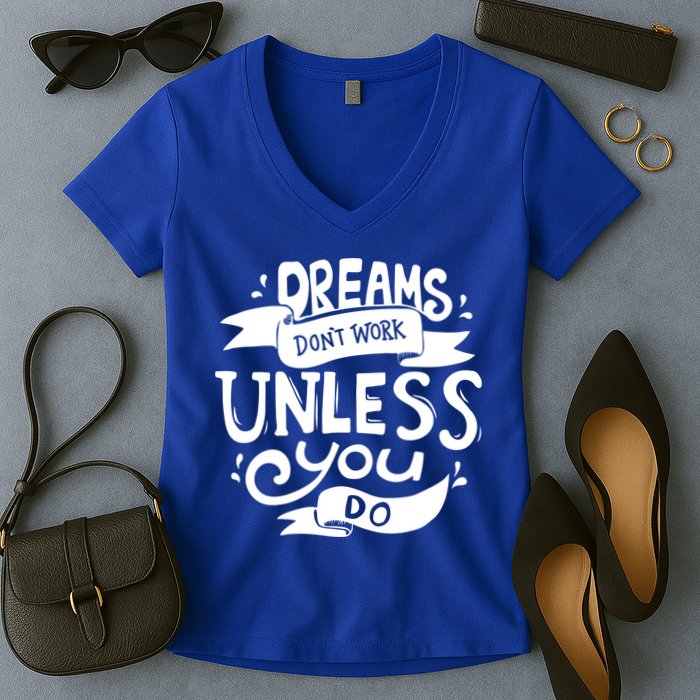 Dreams Don't Work Unless You Do Women's V-Neck T-Shirt