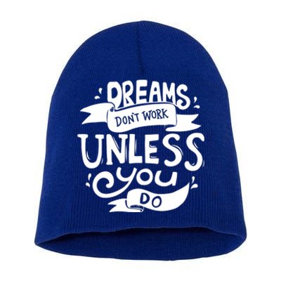 Dreams Don't Work Unless You Do Short Acrylic Beanie