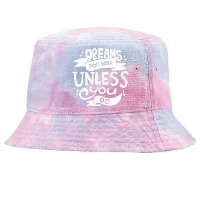 Dreams Don't Work Unless You Do Tie-Dyed Bucket Hat