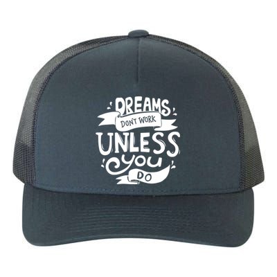 Dreams Don't Work Unless You Do Yupoong Adult 5-Panel Trucker Hat