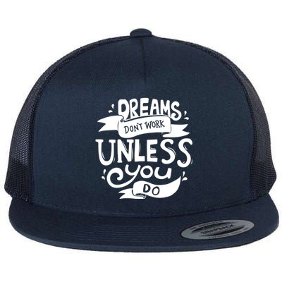 Dreams Don't Work Unless You Do Flat Bill Trucker Hat