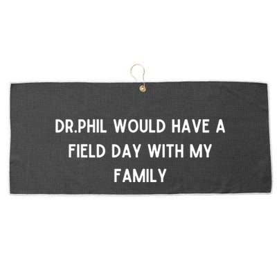 Doublecrossco Dr.Phil Would Have A Field Day With My Family Large Microfiber Waffle Golf Towel