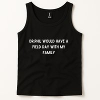 Doublecrossco Dr.Phil Would Have A Field Day With My Family Tank Top