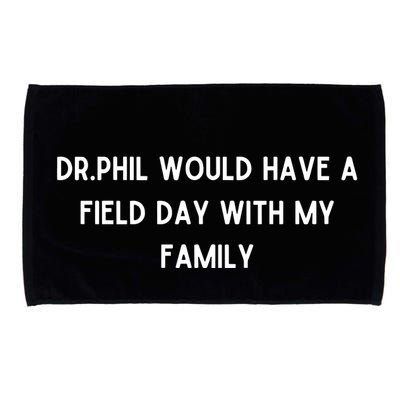 Doublecrossco Dr.Phil Would Have A Field Day With My Family Microfiber Hand Towel