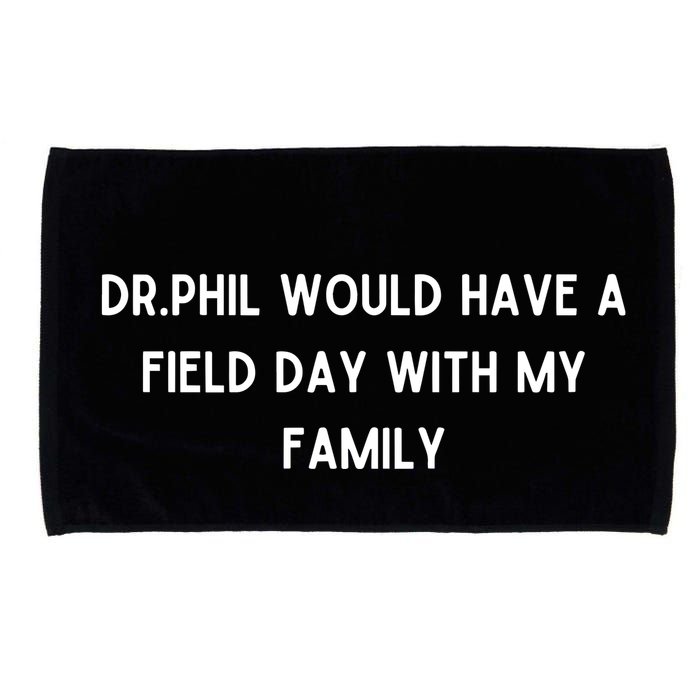 Doublecrossco Dr.Phil Would Have A Field Day With My Family Microfiber Hand Towel